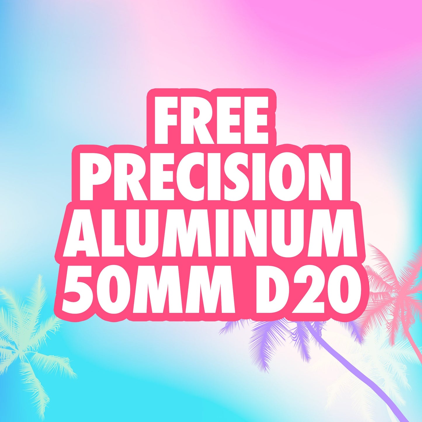 🎁 Freebie - Precision Aluminum 50mm D20 (100% off)