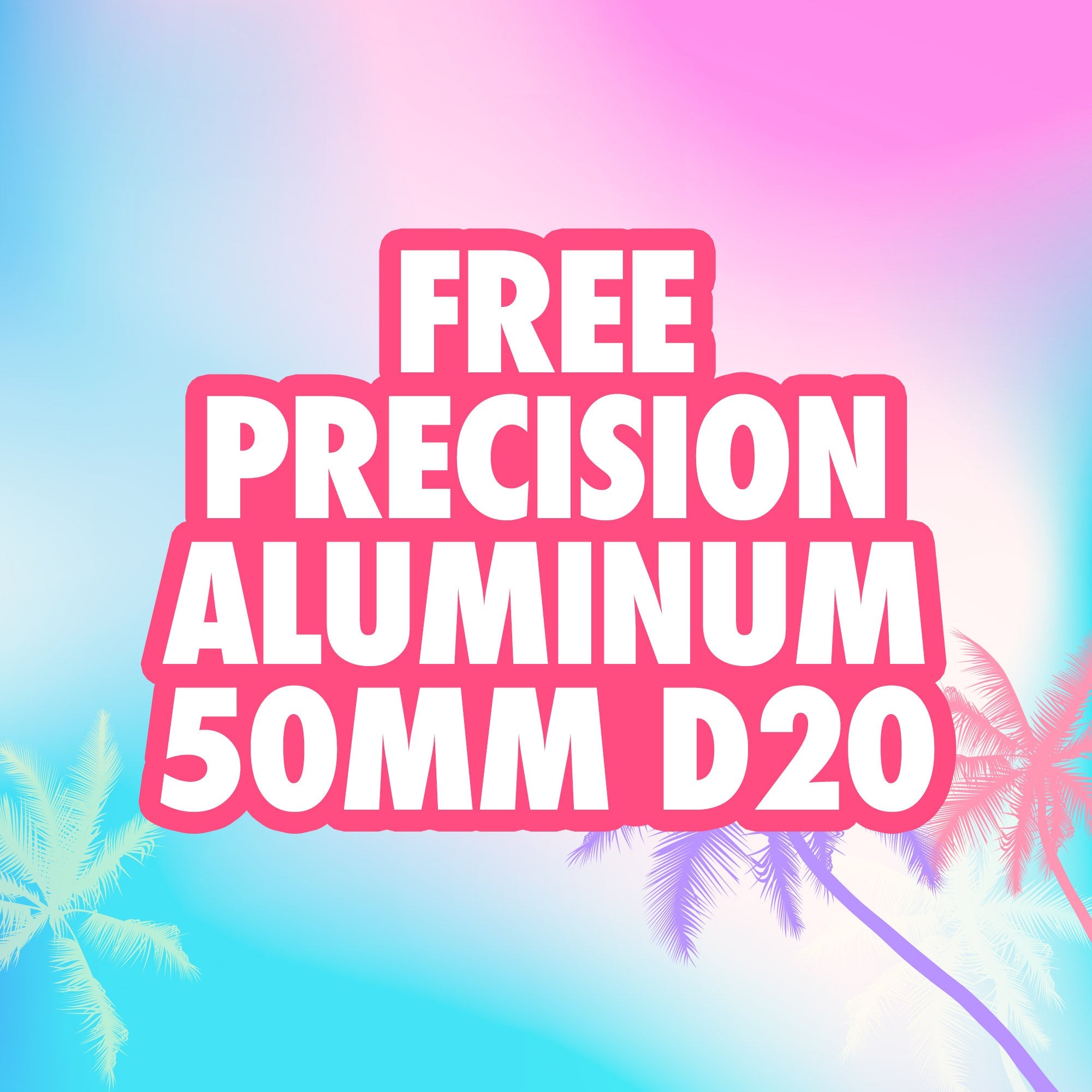 🎁 Freebie - Precision Aluminum 50mm D20 (100% off)